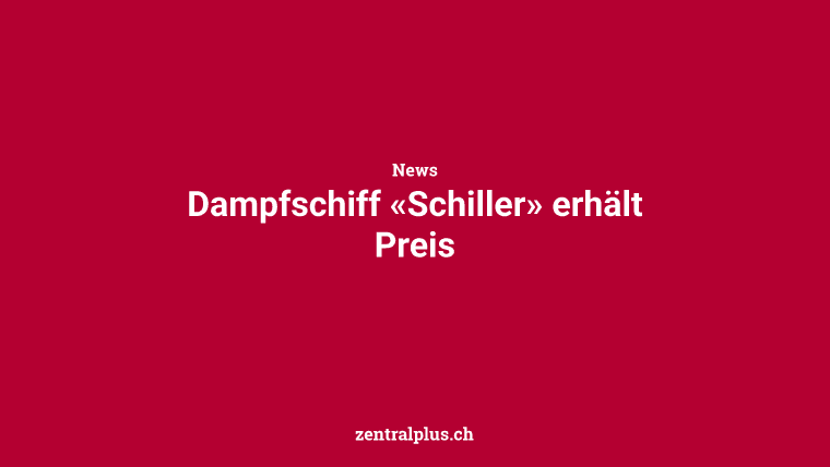 Dampfschiff «Schiller» erhält Preis