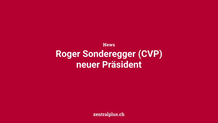 Roger Sonderegger (CVP) neuer Präsident