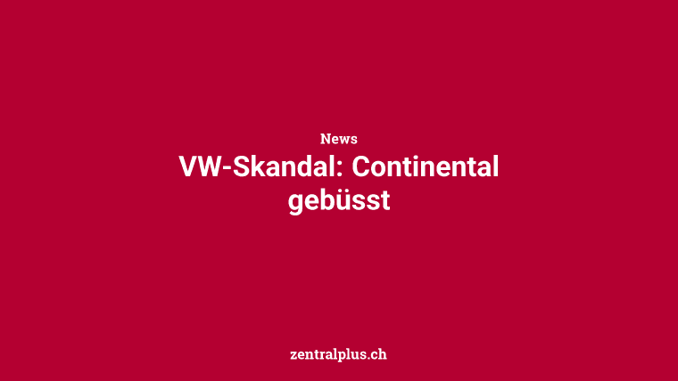 VW-Skandal: Continental gebüsst