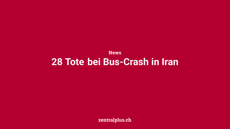 28 Tote bei Bus-Crash in Iran
