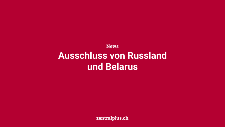 Ausschluss von Russland und Belarus