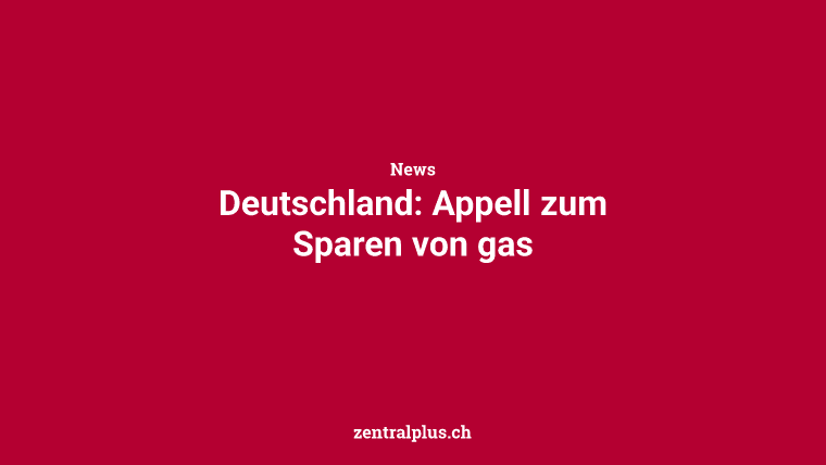 Deutschland: Appell zum Sparen von gas