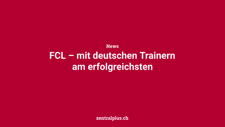 FCL – mit deutschen Trainern am erfolgreichsten