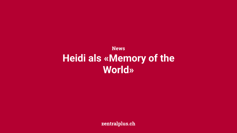 Heidi als «Memory of the World»