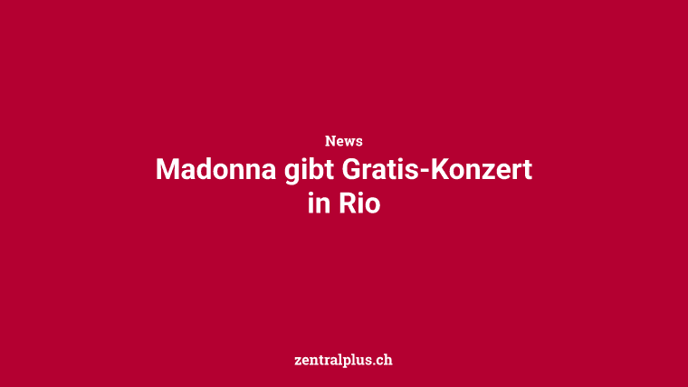 Madonna gibt Gratis-Konzert in Rio