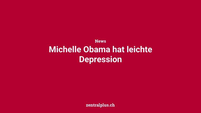 Michelle Obama hat leichte Depression