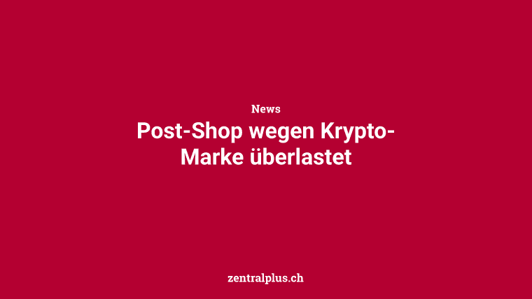 Post-Shop wegen Krypto-Marke überlastet