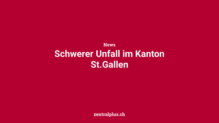 Schwerer Unfall im Kanton St.Gallen