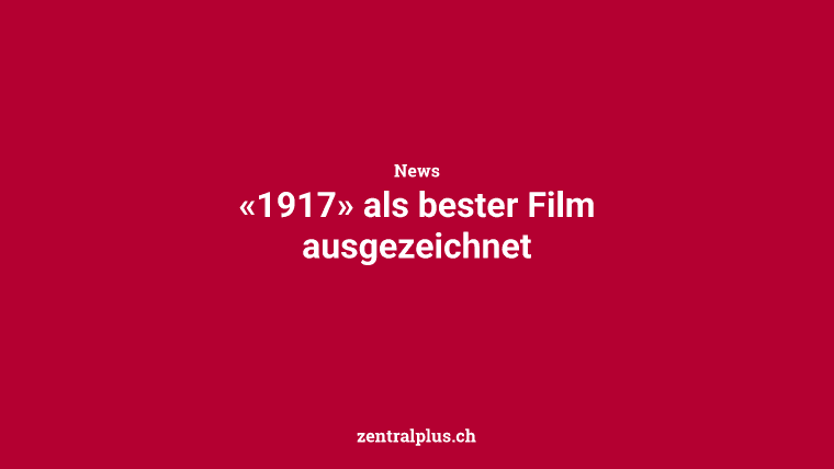 «1917» als bester Film ausgezeichnet
