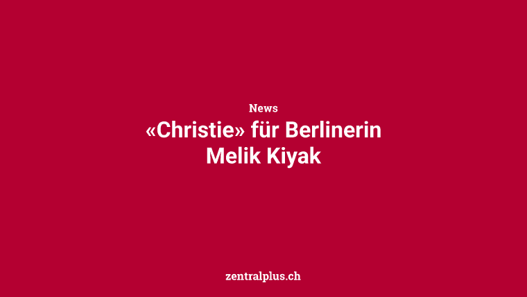 «Christie» für Berlinerin Melik Kiyak
