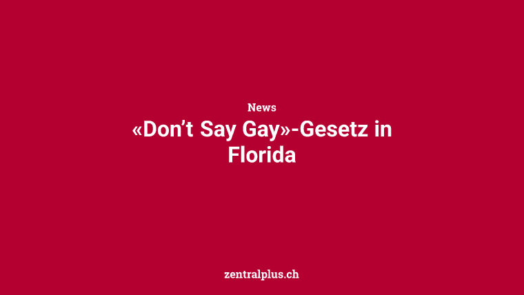 «Don’t Say Gay»-Gesetz in Florida