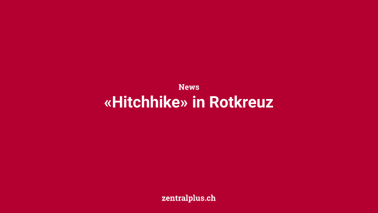 «Hitchhike» in Rotkreuz