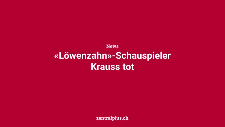 «Löwenzahn»-Schauspieler Krauss tot