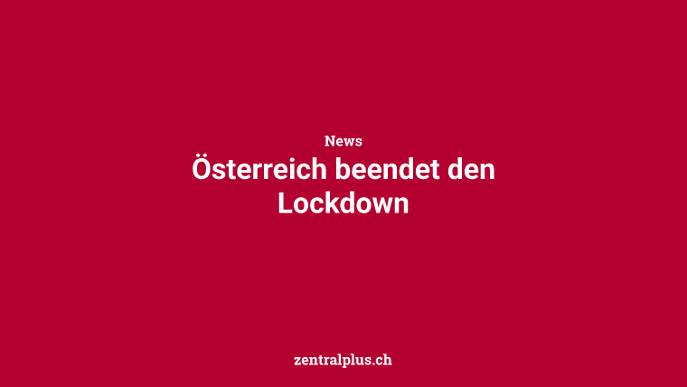 Österreich beendet den Lockdown