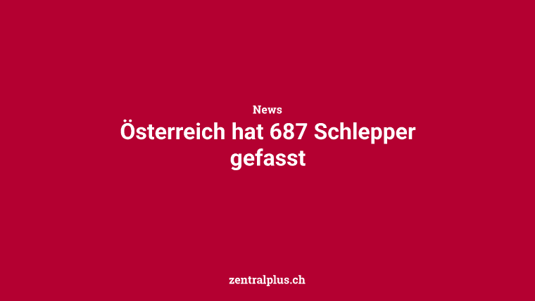 Österreich hat 687 Schlepper gefasst