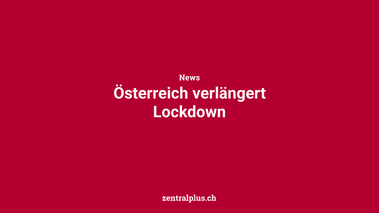 Österreich verlängert Lockdown