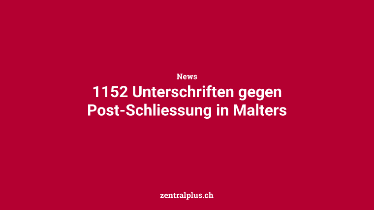 1152 Unterschriften gegen Post-Schliessung in Malters