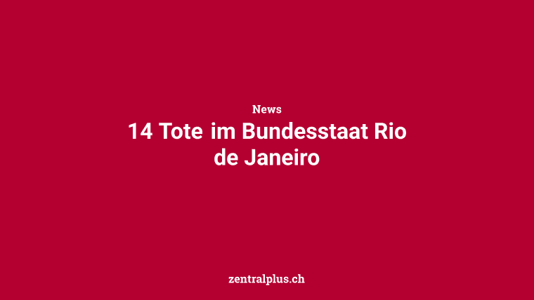 14 Tote im Bundesstaat Rio de Janeiro