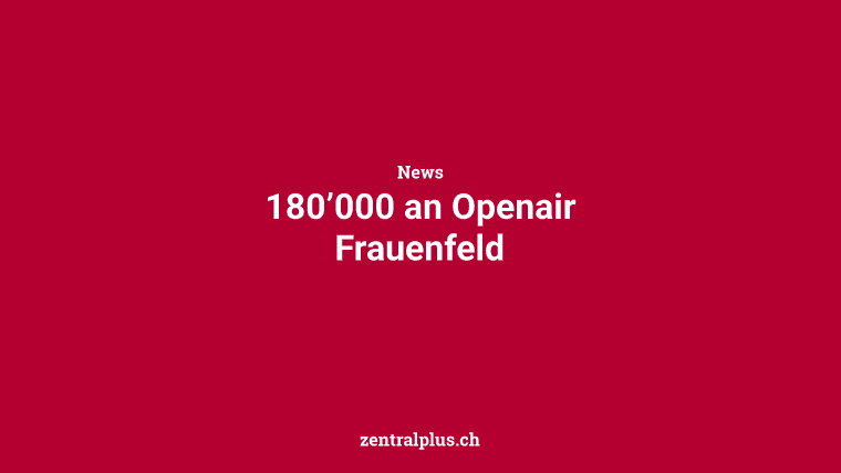 180’000 an Openair Frauenfeld