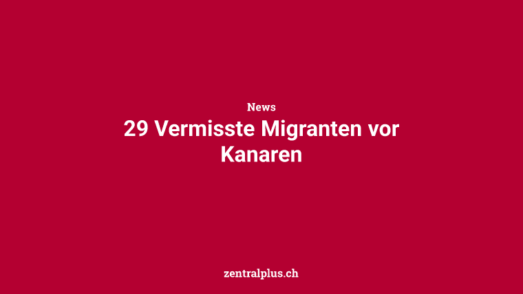 29 Vermisste Migranten vor Kanaren