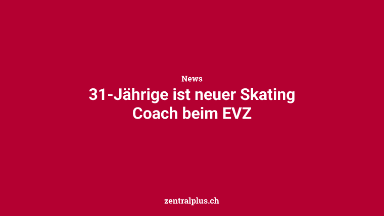 31-Jährige ist neuer Skating Coach beim EVZ