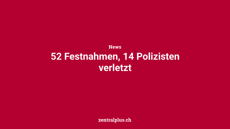 52 Festnahmen, 14 Polizisten verletzt