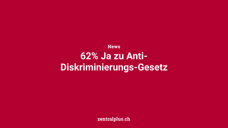 62% Ja zu Anti-Diskriminierungs-Gesetz