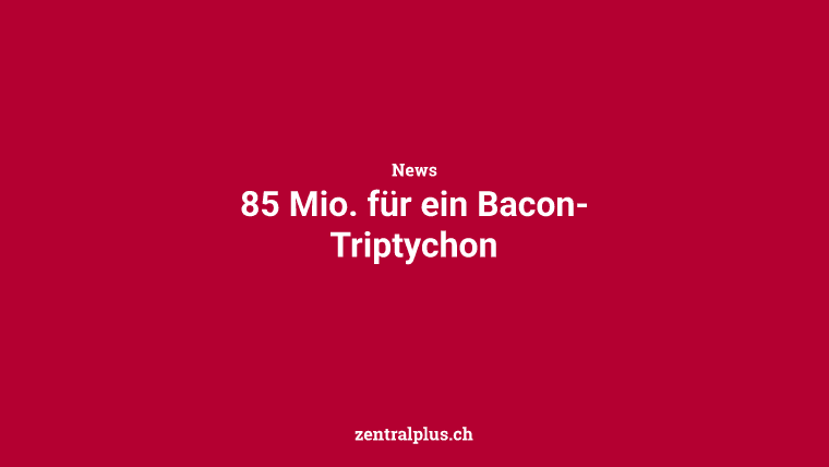 85 Mio. für ein Bacon-Triptychon