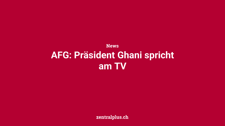 AFG: Präsident Ghani spricht am TV