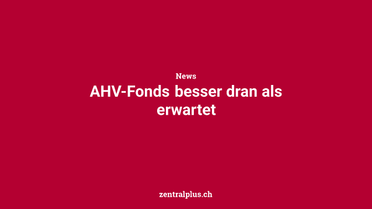 AHV-Fonds besser dran als erwartet