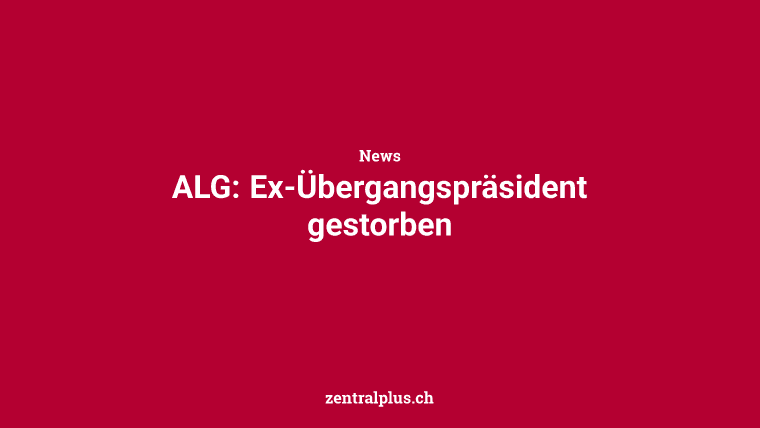ALG: Ex-Übergangspräsident gestorben