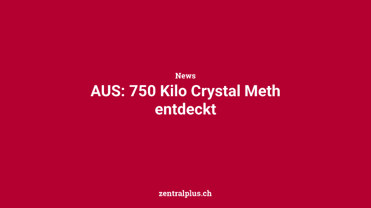 AUS: 750 Kilo Crystal Meth entdeckt
