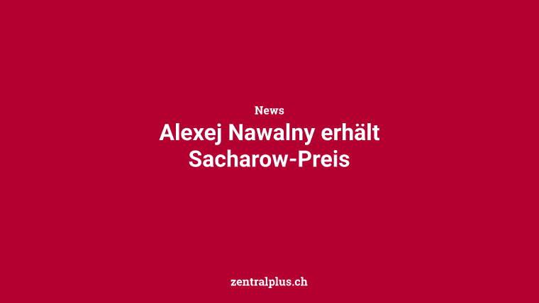 Alexej Nawalny erhält Sacharow-Preis
