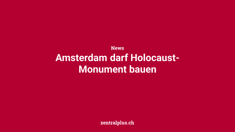 Amsterdam darf Holocaust-Monument bauen