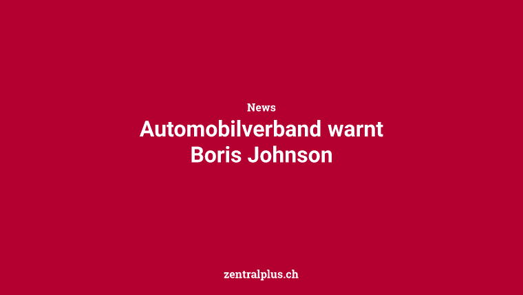 Automobilverband warnt Boris Johnson