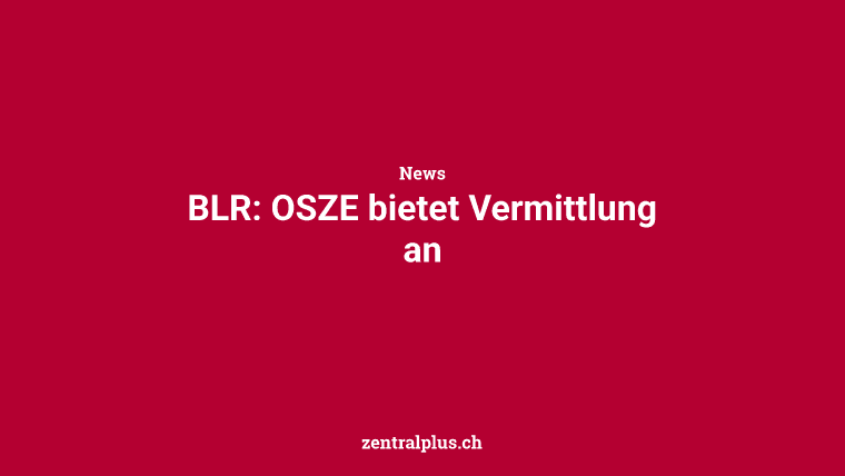 BLR: OSZE bietet Vermittlung an