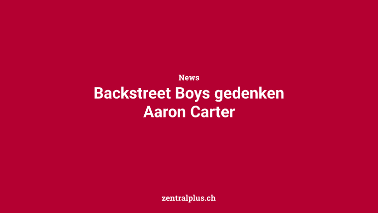 Backstreet Boys gedenken Aaron Carter