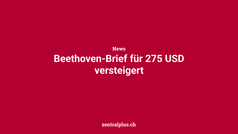 Beethoven-Brief für 275 USD versteigert