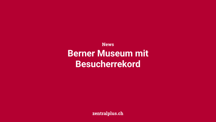 Berner Museum mit Besucherrekord