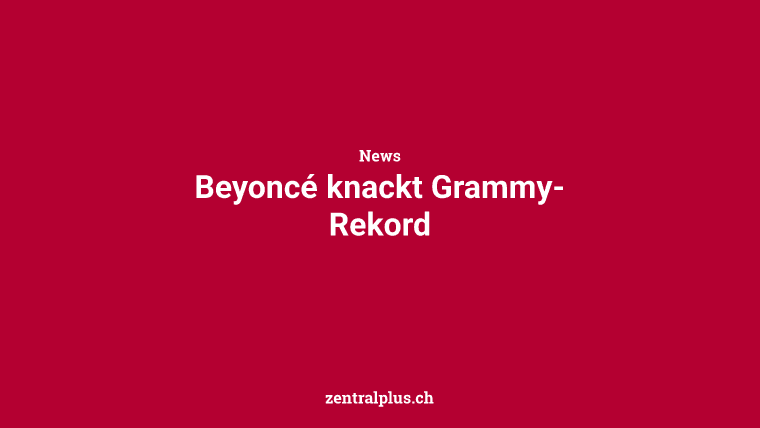 Beyoncé knackt Grammy-Rekord