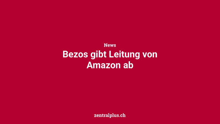 Bezos gibt Leitung von Amazon ab