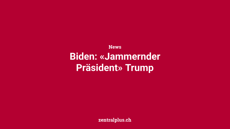 Biden: «Jammernder Präsident» Trump