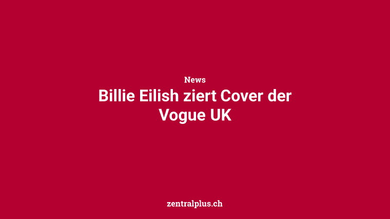 Billie Eilish ziert Cover der Vogue UK