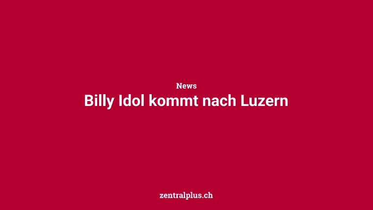 Billy Idol kommt nach Luzern