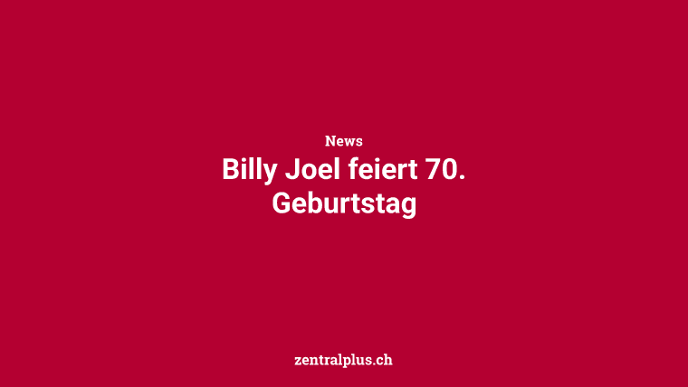 Billy Joel feiert 70. Geburtstag