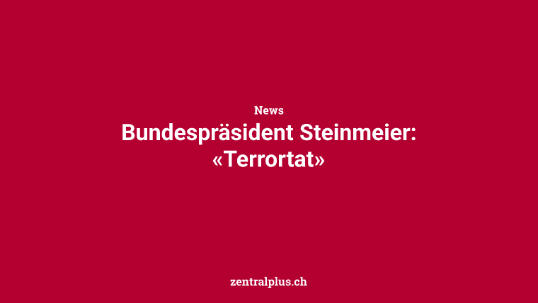 Bundespräsident Steinmeier: «Terrortat»