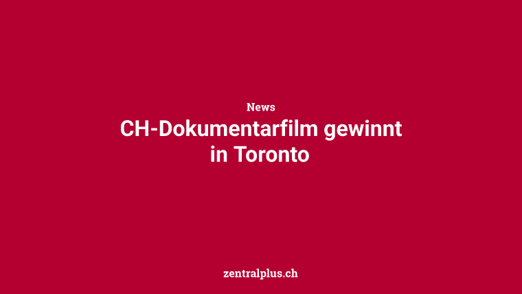 CH-Dokumentarfilm gewinnt in Toronto