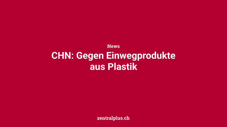 CHN: Gegen Einwegprodukte aus Plastik