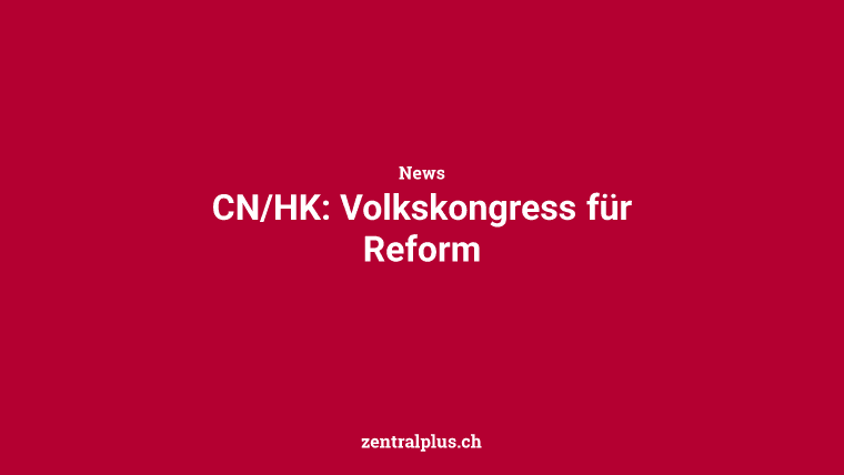 CN/HK: Volkskongress für Reform