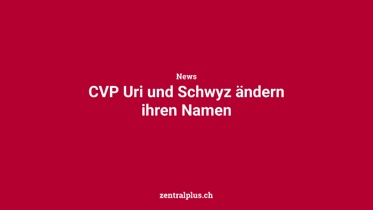 CVP Uri und Schwyz ändern ihren Namen